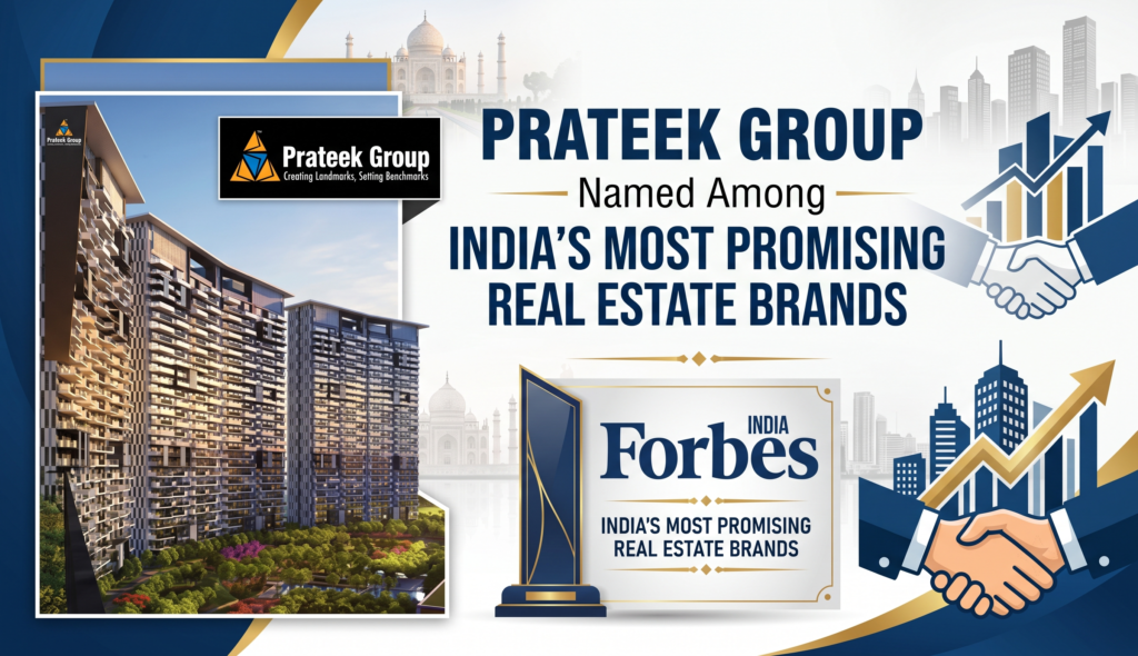 Prateek Group Named Among India’s Most Promising Real Estate Brands by Forbes India